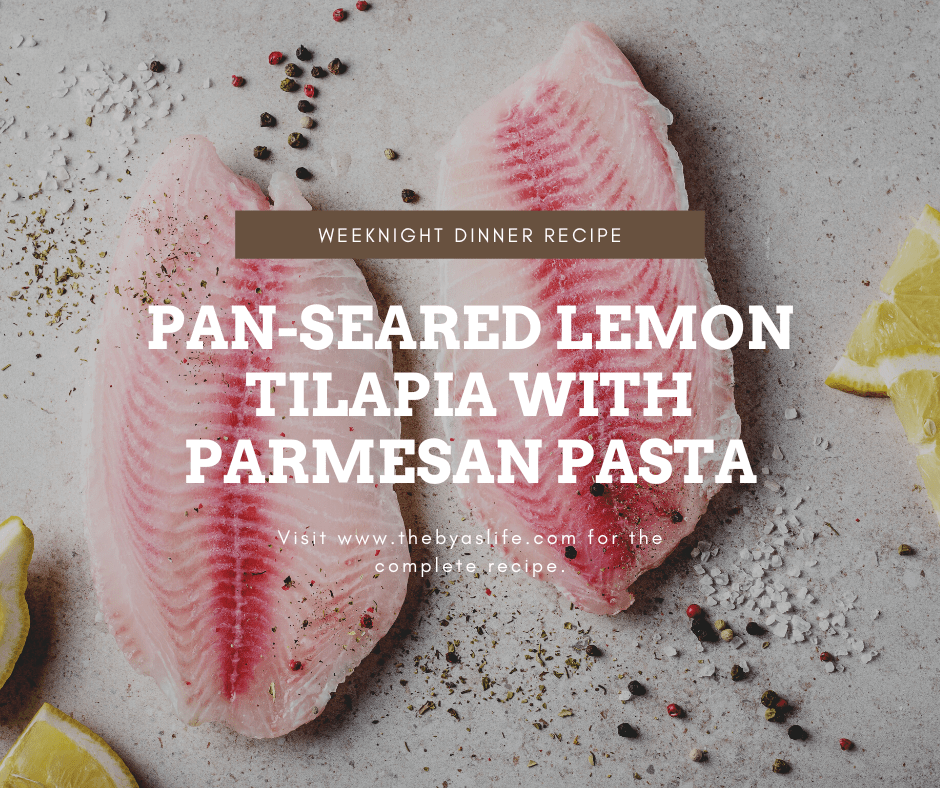 PanSeared Lemon Tilapia with Parmesan Pasta, a Weeknight Wonder The